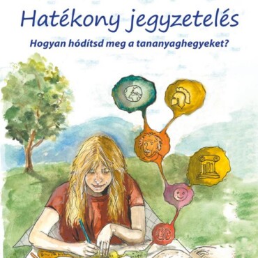 Hatékony Jegyzetelés - Hogyan Hódítsd Meg A Tananyaghegyeket?