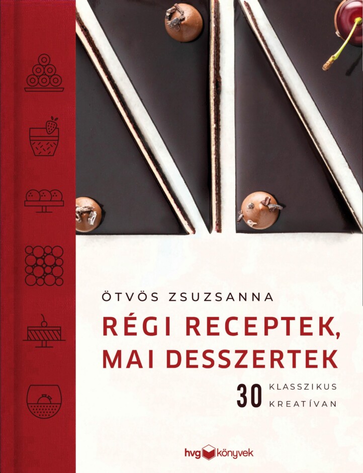 Régi Receptek, Mai Desszertek - 30 Klasszikus Kreatívan
