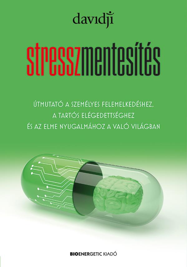 Stresszmentesítés - Útmutató A Személyes Felemelkedéshez, A Tartós Elégedettségh