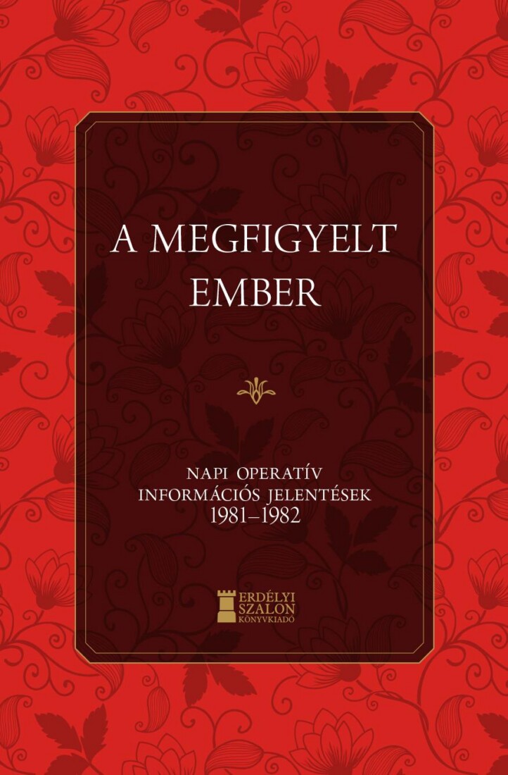 A Megfigyelt Ember - Napi Operatív Információs Jelentések 1981-1982