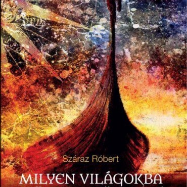 Milyen Világokba Születhetünk Újjá