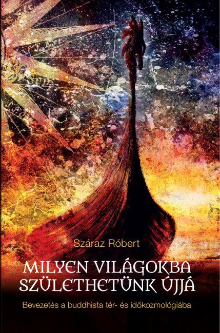 Milyen Világokba Születhetünk Újjá
