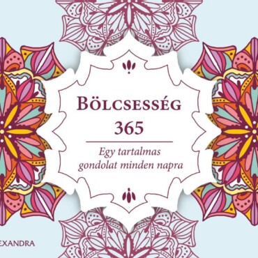 Bölcsesség 365 Egy Tartalmas Gondolat Minden Napra