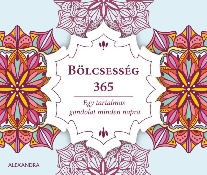 Bölcsesség 365 Egy Tartalmas Gondolat Minden Napra