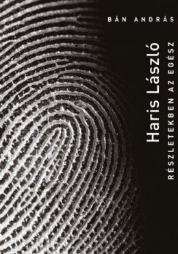 Haris László - Részletekben Az Egész