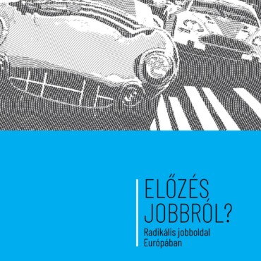 Előzés Jobbról? - Radikális Jobboldal Európában