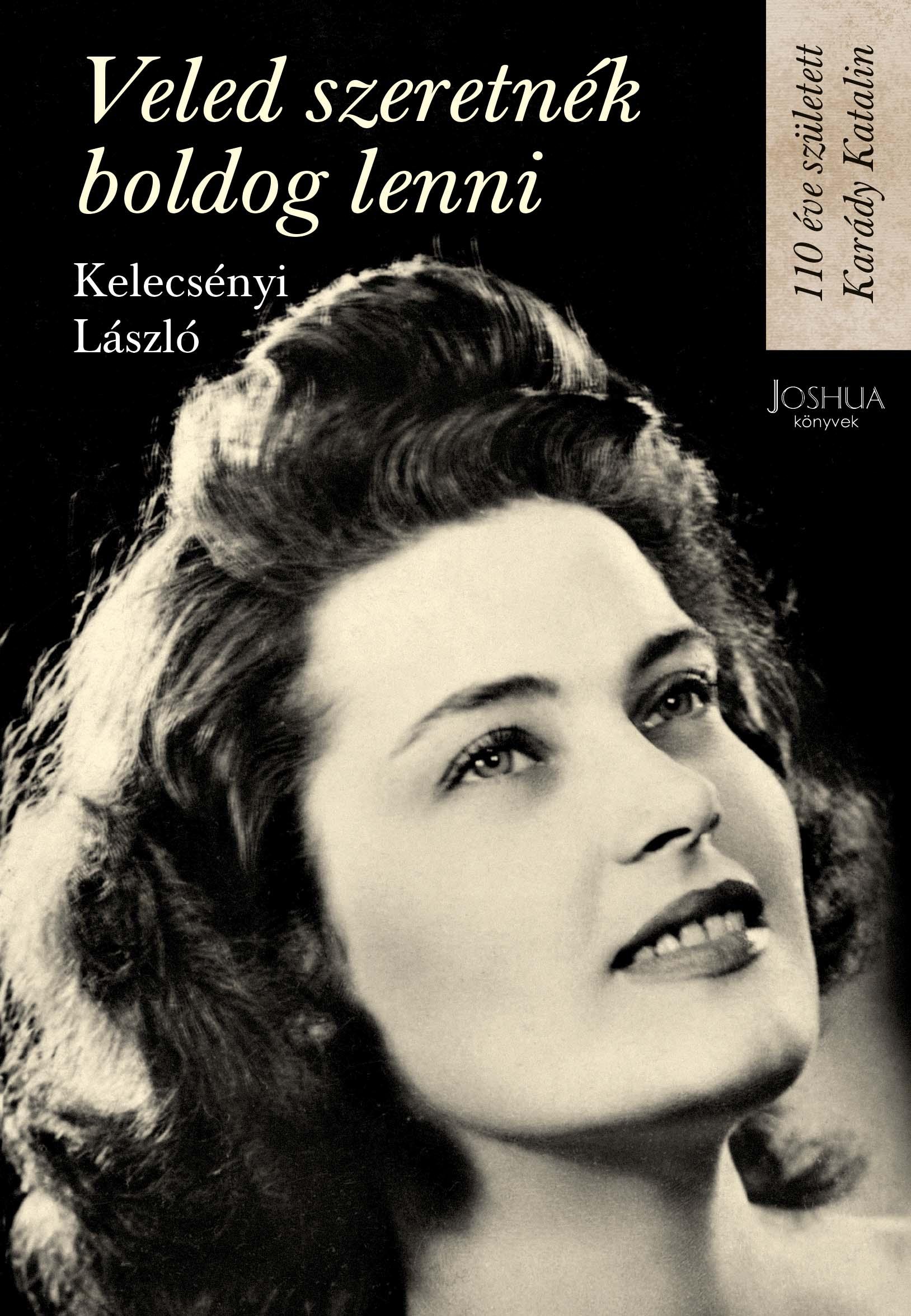 Veled Szeretnék Boldog Lenni - 110 Éve Született Karády Katalin