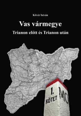 Vas Vármegye - Trianon Előtt És Trianon Után I.-Ii.kötet
