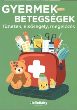Gyermekbetegségek - Tünetek, Elsősegély, Megelőzés