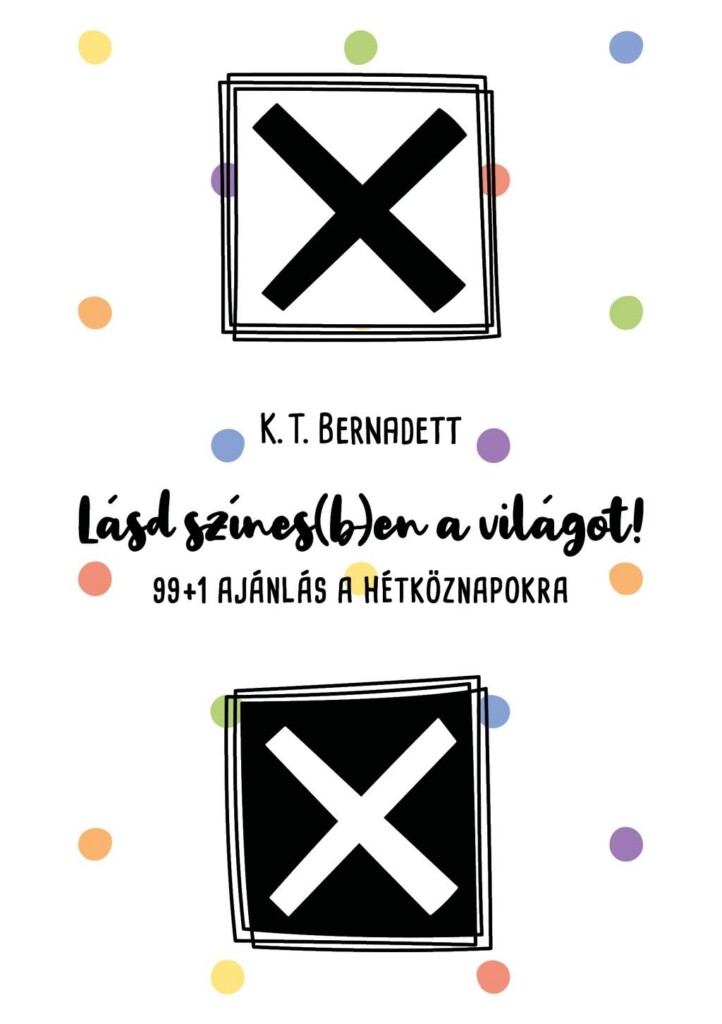 Lásd Színes(B)En A Világot! - 99+1 Ajánlás A Hétköznapokra