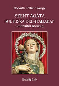 Szent Agáta Kultusza Dél-Itáliában - Catániától Rómáig