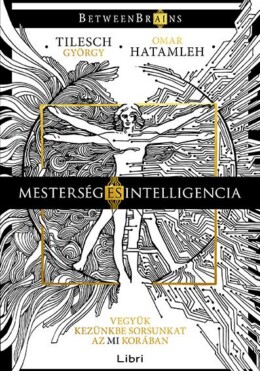 Mesterség És Intelligencia - Vegyük Kezünkbe Sorsunkat Az Mi Korában
