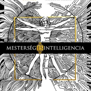 Mesterség És Intelligencia - Vegyük Kezünkbe Sorsunkat Az Mi Korában
