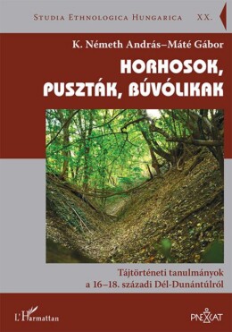 Horhosok, Puszták, Búvólikak - Tájtörténeti Tanulmányok A 16-18. Századi Dél-Dun