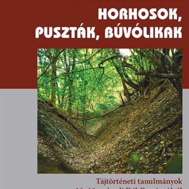 Horhosok, Puszták, Búvólikak - Tájtörténeti Tanulmányok A 16-18. Századi Dél-Dun