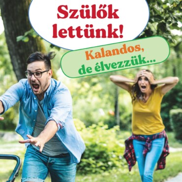 Jaj! Szülők Lettünk - Kalandos, De Élvezzük