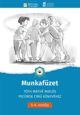 Munkafüzet - Tóth-Máthé Miklós Pecúrok Című Könyvéhez(5-6. Osztály)
