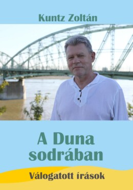 A Duna Sodrában - Válogatott Írások