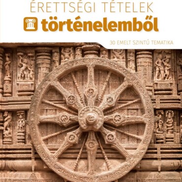 2021. Évi Érettségi Tételek Történelemből (30 Emelt Szintű Tematika)