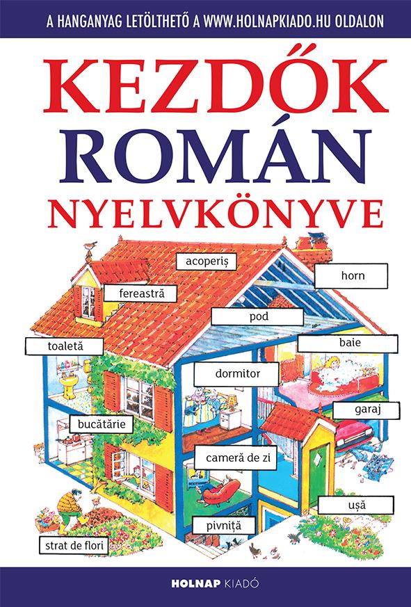 Kezdők Román Nyelvkönyve - Fűzött (Letölthető Hanganyaggal)