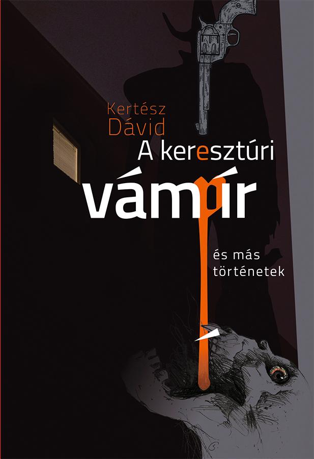 A Keresztúri Vámpír És Más Történetek
