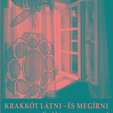 Krakkót Látni - És Megírni - Krakkó Magyar Szemmel (Xx. Század)