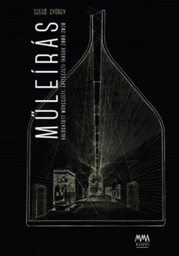 Műleírás - Válogatott Művészeti, Építészeti Írások 2008-2020