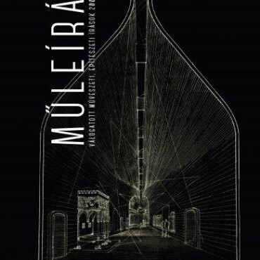 Műleírás - Válogatott Művészeti, Építészeti Írások 2008-2020