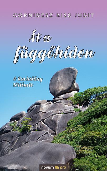 Át A Függőhídon - A Kavicslány Története