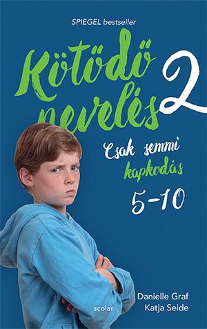 Kötődő Nevelés 2. - Csak Semmi Kapkodás (5 És 10 Éves Kor Között)