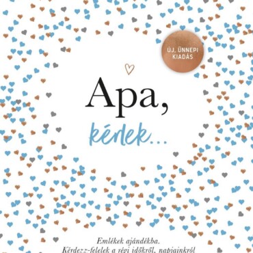 Apa, Kérlek - Új, Ünnepi Kiadás - Emlékek Ajándékba. Kérdezz-Felelek A Régi