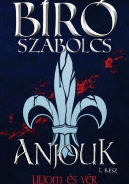 Anjouk I. - Liliom És Vér