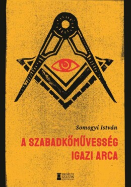 A Szabadkőművesség Igazi Arca