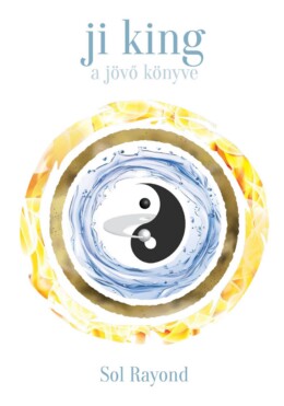 Ji King - A Jövő Könyve