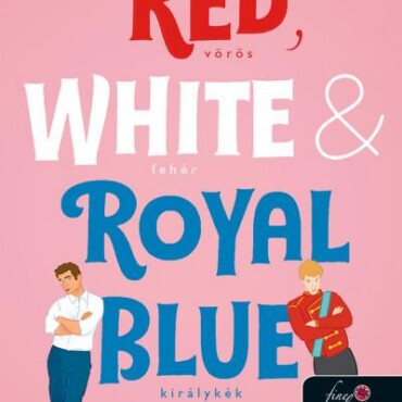 Red, White, & Royal Blue - Vörös, Fehér És Királykék