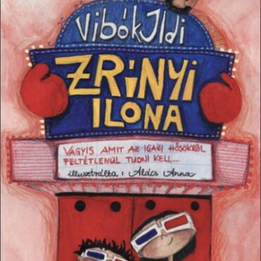 Zrínyi Ilona - Vagyis Amit Az Igazi Hősökről Feltétlenül Tudni Kell