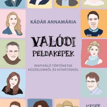 Valódi Példaképek - Inspiráló Történetek Küzdelemről És Kitartásról