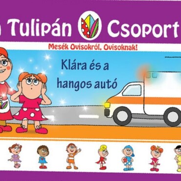 Klára És A Hangos Autó - A Tulipán Csoport 22.