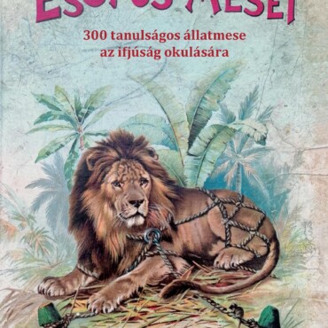 Esopus Meséi - 30 Tanulságos Állatmese Az Ifjúság Okulására
