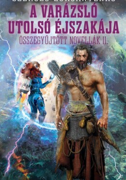 A Varázsló Utolsó Éjszakája - Összegyűjtött Novellák Ii.