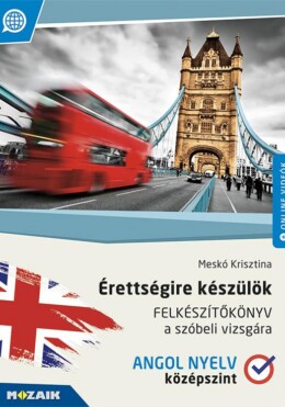 Érettségire Készülök - Felkészítőkönyv - Angol Nyelv(Középszint)