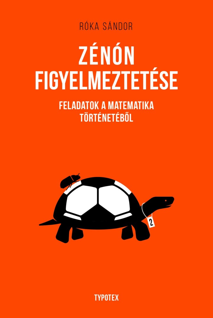 Zénón Figyelmeztetése - Feladatok A Matematika Történetéből