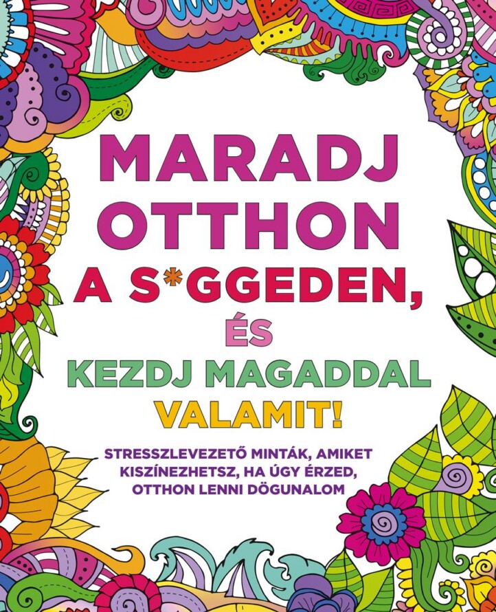 Maradj Otthon A S*Ggeden, És Kezdj Magaddal Valamit!