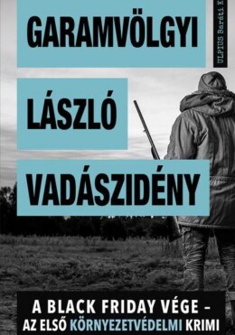 Vadászidény - A Black Friday Vége - Az Első Környezetvédelmi Krimi