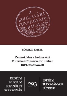 Zeneoktatás A Kolozsvári Muzsikai Conservatoriumban 1819-1869 Között