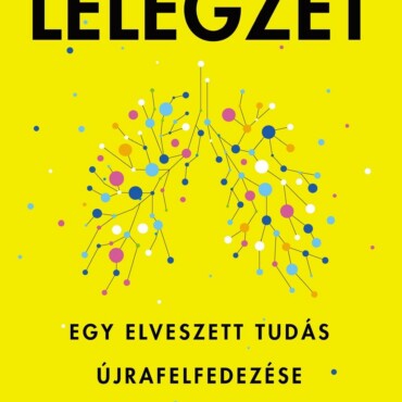 Lélegzet - Egy Elveszett Tudás Újrafelfedezése
