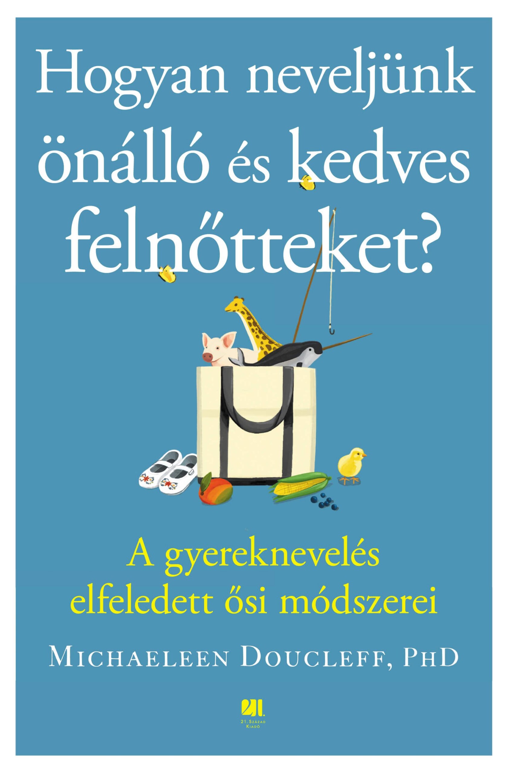 Hogyan Neveljünk Önálló És Kedves Felnőtteket?