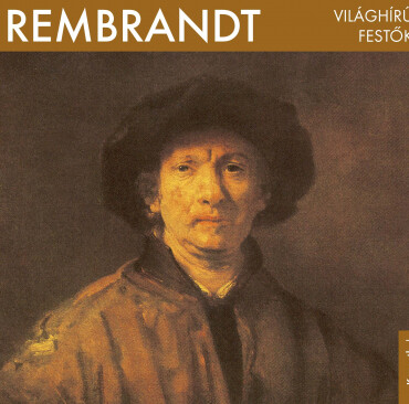 Rembrandt - Világhírű Festők (Kicsi)