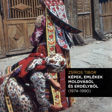 Képek, Emlékek Moldvából És Erdélyből (1974-1990) + Cd Melléklet