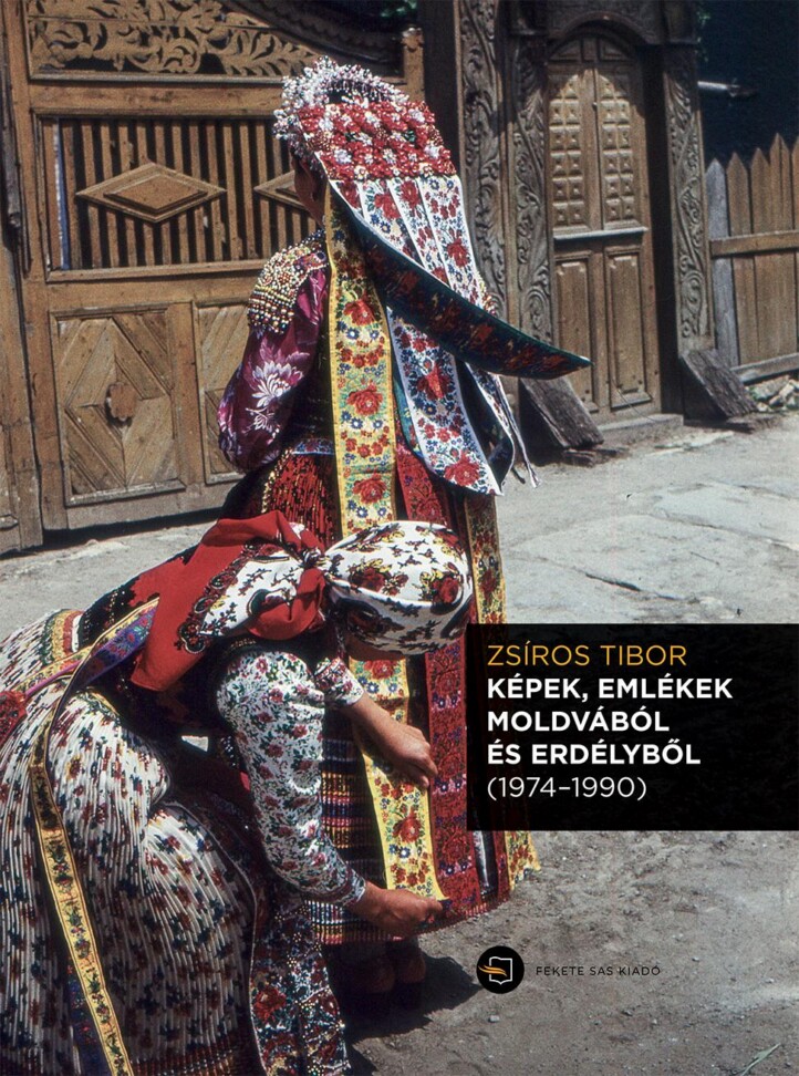 Képek, Emlékek Moldvából És Erdélyből (1974-1990) + Cd Melléklet